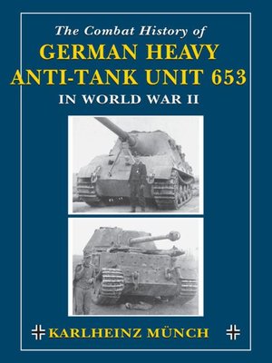 cover image of The Combat History of German Heavy Anti-Tank Unit 653 in World War II